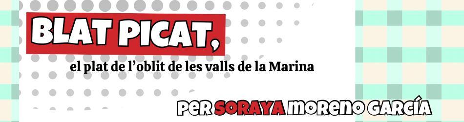 Receptes de la terreta. Blat picat, el plat de l'oblit de les valls de la Marina. Per Soraya Moreno García