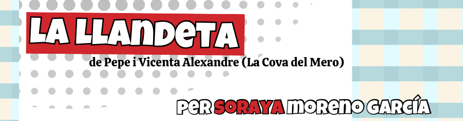 Receptes de la terreta. La llandeta de Pepe i Vicenta Alexandre (la Cova del Mero). Per Soraya Moreno García