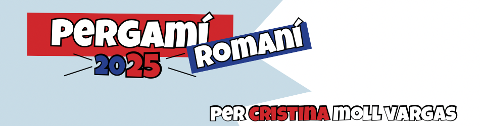 Pergamí 2025. El Romaní. Per Cristina Moll Vargas